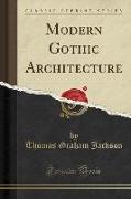 Modern Gothic Architecture (Classic Reprint)