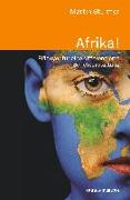 Afrika!. Plädoyer für eine differenzierte Berichterstattung