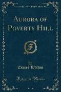 Aurora of Poverty Hill (Classic Reprint)