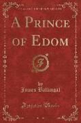 A Prince of Edom (Classic Reprint)
