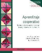 Aprendizaje cooperativo : teoría y práctica en las diferentes áreas y materias del curriculum