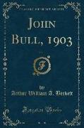 John Bull, 1903, Vol. 1 (Classic Reprint)