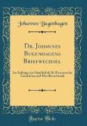 Dr. Johannes Bugenhagens Briefwechsel