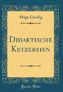 Didaktische Ketzereien (Classic Reprint)