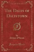 The Dalys of Dalystown (Classic Reprint)