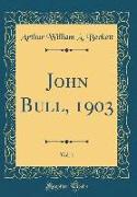 John Bull, 1903, Vol. 1 (Classic Reprint)
