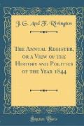 The Annual Register, or a View of the History and Politics of the Year 1844 (Classic Reprint)