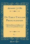 On Early English Pronunciation, Vol. 1