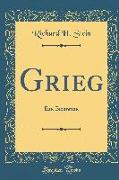 Grieg: Eine Biographie (Classic Reprint)