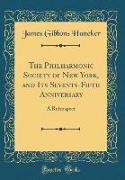 The Philharmonic Society of New York, and Its Seventy-Fifth Anniversary