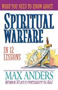What You Need to Know about Spiritual Warfare in 12 Lessons