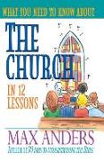 What You Need to Know about the Church in 12 Lessons