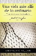 Serie Vida en Plenitud: Una Vida Más Allá de lo Ordinario