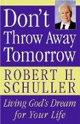 Don't Throw Away Tomorrow