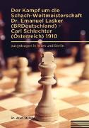 Der Kampf um die Schach-Weltmeisterschaft Dr. Emanuel Lasker (BRDeutschland) - Carl Schlechter (Österreich) 1910