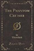 The Phantom Cruiser (Classic Reprint)