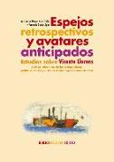 Espejos retrospectivos y avatares anticipados : estudios sobre Vicente Llorens y otras relecturas de las emigraciones políticas del XIX por los exiliados republicanos de 1939