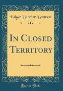In Closed Territory (Classic Reprint)