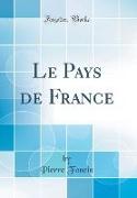 Le Pays de France (Classic Reprint)