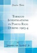 Tobacco Investigations in Porto Rico During 1903-4 (Classic Reprint)