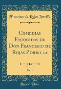 Comedias Escogidas de Don Francisco de Rojas Zorrilla, Vol. 1 (Classic Reprint)