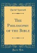 The Philosophy of the Bible (Classic Reprint)