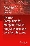 Invasive Computing for Mapping Parallel Programs to Many-Core Architectures