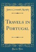 Travels in Portugal (Classic Reprint)