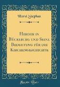 Herder in Bückeburg und Seine Bedeutung für die Kirchengeschichte (Classic Reprint)