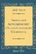 Abriss Der Altnordischen (Altisländischen) Grammatik (Classic Reprint)