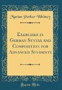 Exercises in German Syntax and Composition for Advanced Students (Classic Reprint)