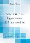 Analyse des Équations Déterminées, Vol. 1 (Classic Reprint)