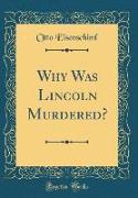 Why Was Lincoln Murdered? (Classic Reprint)