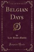 Belgian Days (Classic Reprint)