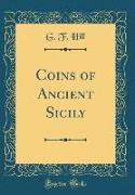 Coins of Ancient Sicily (Classic Reprint)