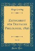 Zeitschrift für Deutsche Philologie, 1896, Vol. 28 (Classic Reprint)