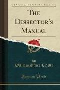 The Dissector's Manual (Classic Reprint)
