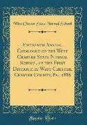 Fifteenth Annual Catalogue of the West Chester State Normal School, of the First District, at West Chester, Chester County, Pa., 1886 (Classic Reprint)