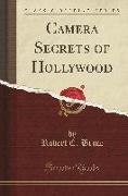 Camera Secrets of Hollywood (Classic Reprint)