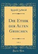 Die Ethik Der Alten Griechen, Vol. 2 (Classic Reprint)