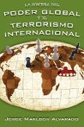 La Sombra del Poder Global y El Terrorismo Internacional