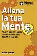 Allena la tua mente. Nuovi quiz visuali per mettere alla prova il tuo Q. I