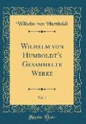Wilhelm von Humboldt's Gesammelte Werke, Vol. 1 (Classic Reprint)