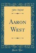 Aaron West (Classic Reprint)