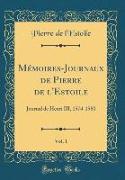 Mémoires-Journaux de Pierre de l'Estoile, Vol. 1