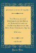 The Miscellaneous Documents of the House of Representatives for the Second Session of the Fifty-First Congress, 1890-'91, Vol. 14 of 16