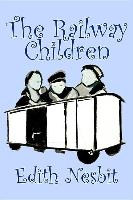The Railway Children by Edith Nesbit, Fiction, Action & Adventure, Family, Siblings, Lifestyles