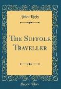 The Suffolk Traveller (Classic Reprint)