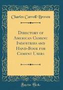 Directory of American Cement Industries and Hand-Book for Cement Users (Classic Reprint)