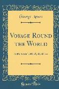 Voyage Round the World: In the Years 1740, 41, 42, 43, 44 (Classic Reprint)